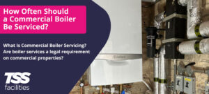 How Often Should a Commercial Boiler Be Serviced?